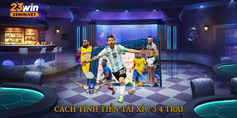 Cách tính tiền tài xỉu 3/4 trái