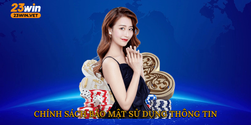 Chính sách bảo mật sử dụng thông tin