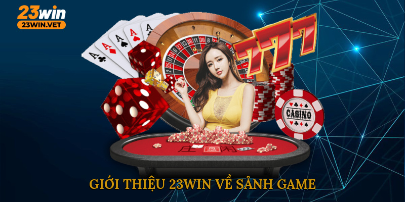 Giới thiệu 23WIN về sảnh game