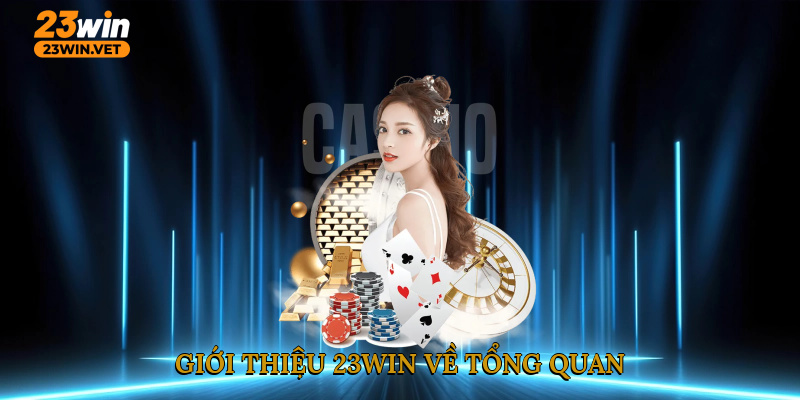 Giới thiệu 23WIN về tổng quan