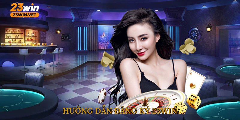 Hướng dẫn đăng ký 23WIN