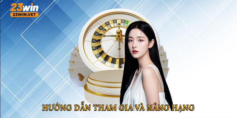 Hướng dẫn tham gia và nâng hạng