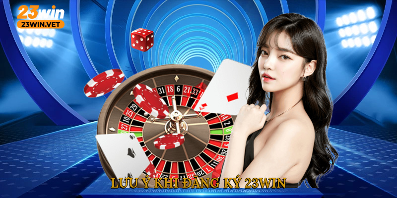 Lưu ý khi đăng ký 23WIN