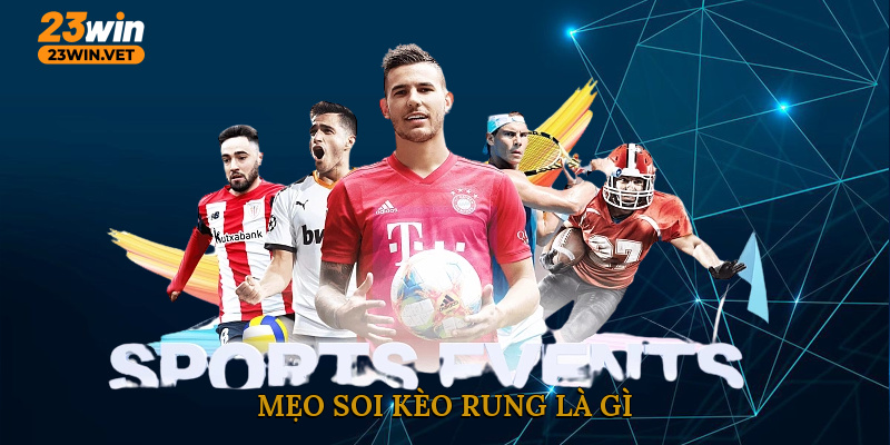 Mẹo soi kèo rung là gì