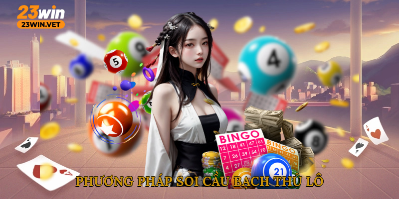Phương pháp soi cầu bạch thủ lô