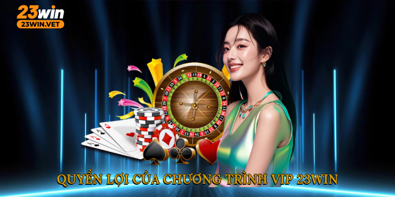 Quyền lợi của chương trình VIP 23WIN